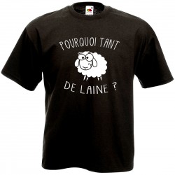 Tee shirt Pourquoi tant de...